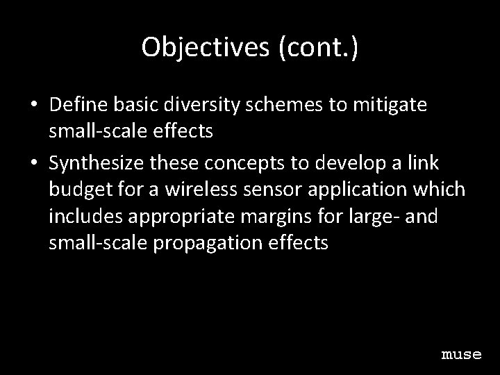 Objectives (cont. ) • Define basic diversity schemes to mitigate small-scale effects • Synthesize