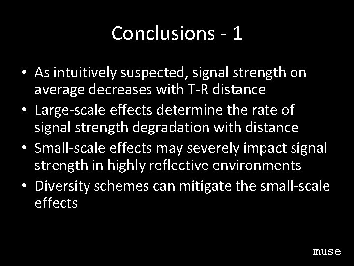 Conclusions - 1 • As intuitively suspected, signal strength on average decreases with T-R
