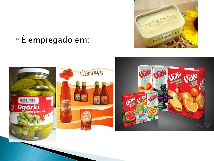  É empregado em: 