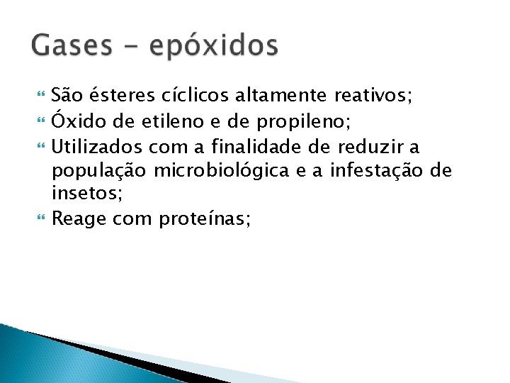  São ésteres cíclicos altamente reativos; Óxido de etileno e de propileno; Utilizados com