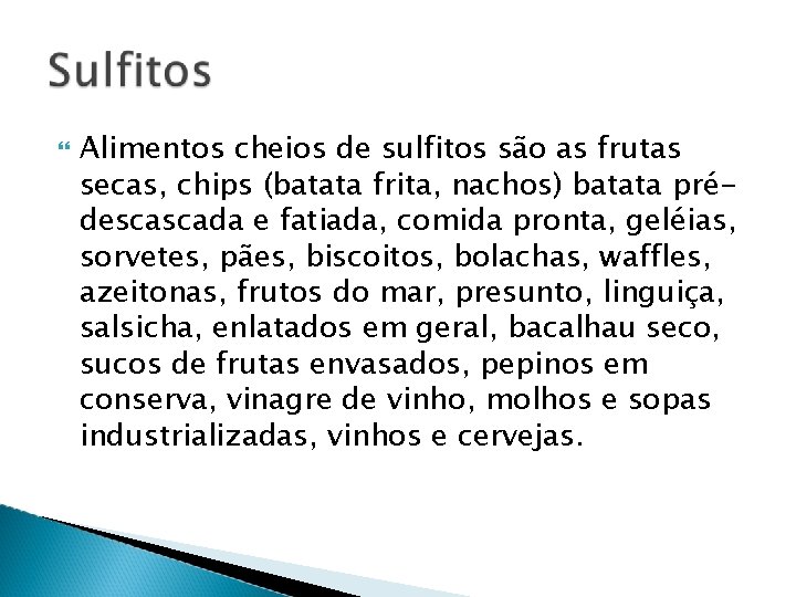  Alimentos cheios de sulfitos são as frutas secas, chips (batata frita, nachos) batata