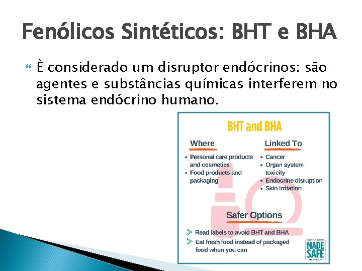 Fenólicos Sintéticos: BHT e BHA È considerado um disruptor endócrinos: são agentes e substâncias