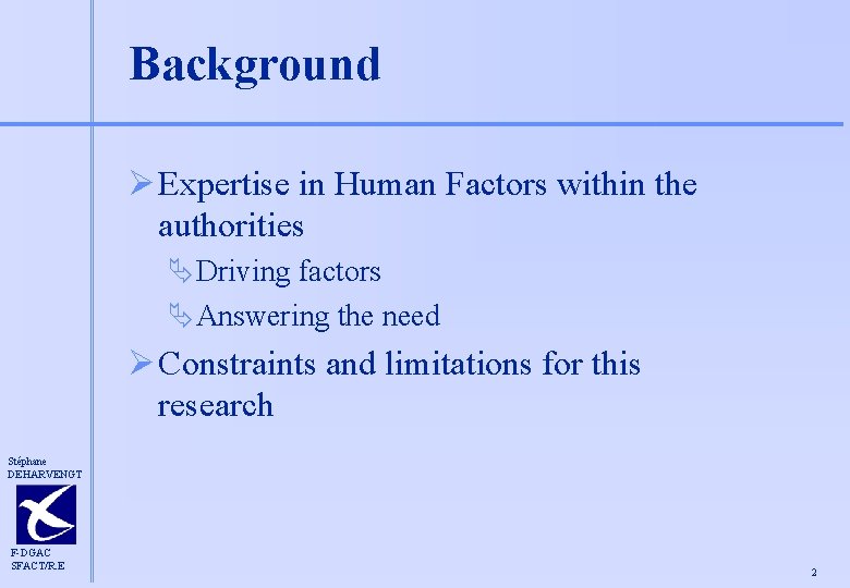 Background Ø Expertise in Human Factors within the authorities ÄDriving factors ÄAnswering the need