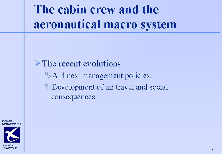 The cabin crew and the aeronautical macro system Ø The recent evolutions ÄAirlines’ management