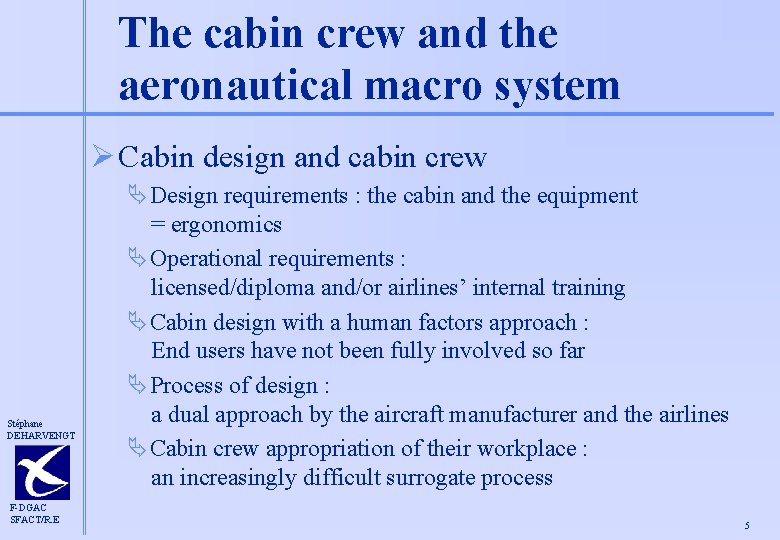 The cabin crew and the aeronautical macro system Ø Cabin design and cabin crew