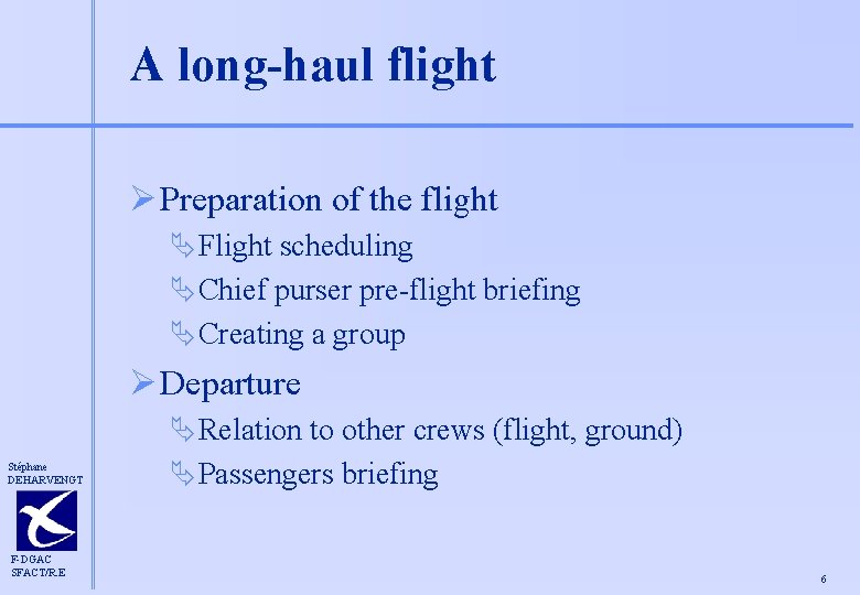 A long-haul flight Ø Preparation of the flight ÄFlight scheduling ÄChief purser pre-flight briefing