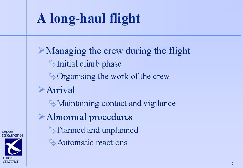 A long-haul flight Ø Managing the crew during the flight ÄInitial climb phase ÄOrganising