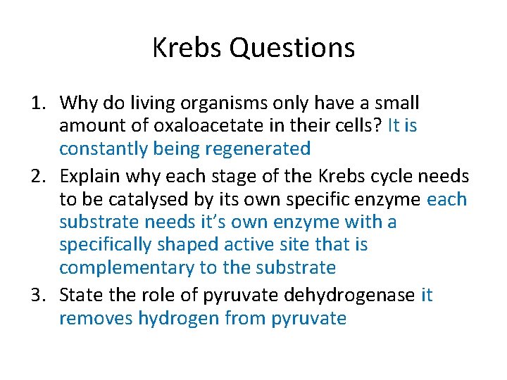 Krebs Questions 1. Why do living organisms only have a small amount of oxaloacetate Krebs Questions 1. Why do living organisms only have a small amount of oxaloacetate