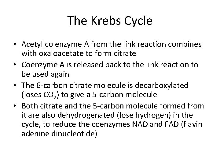 The Krebs Cycle • Acetyl co enzyme A from the link reaction combines with The Krebs Cycle • Acetyl co enzyme A from the link reaction combines with
