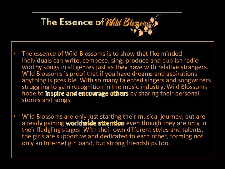 The Essence of • The essence of Wild Blossoms is to show that like