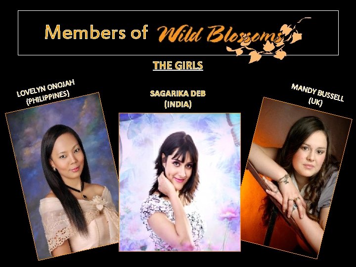 Members of THE GIRLS NOJAH O N Y LOVEL PPINES) (PHILI SAGARIKA DEB (INDIA)