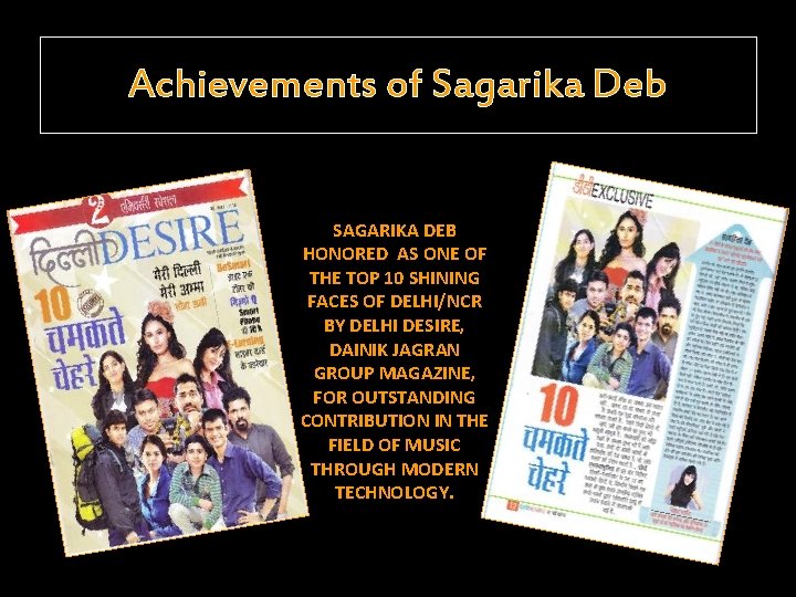 Achievements of Sagarika Deb SAGARIKA DEB HONORED AS ONE OF THE TOP 10 SHINING
