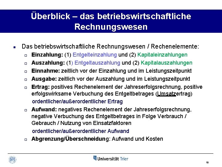 Überblick – das betriebswirtschaftliche Rechnungswesen n Das betriebswirtschaftliche Rechnungswesen / Rechenelemente: ¨ ¨ ¨