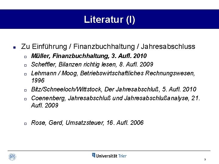 Literatur (I) n Zu Einführung / Finanzbuchhaltung / Jahresabschluss ¨ ¨ ¨ Müller, Finanzbuchhaltung,