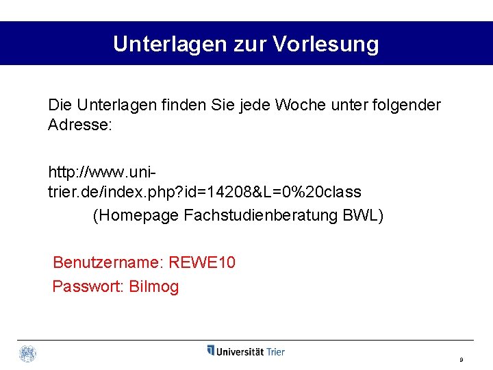 Unterlagen zur Vorlesung Die Unterlagen finden Sie jede Woche unter folgender Adresse: http: //www.