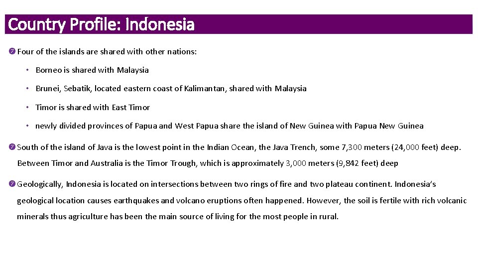 Country Profile: Indonesia Four of the islands are shared with other nations: • Borneo