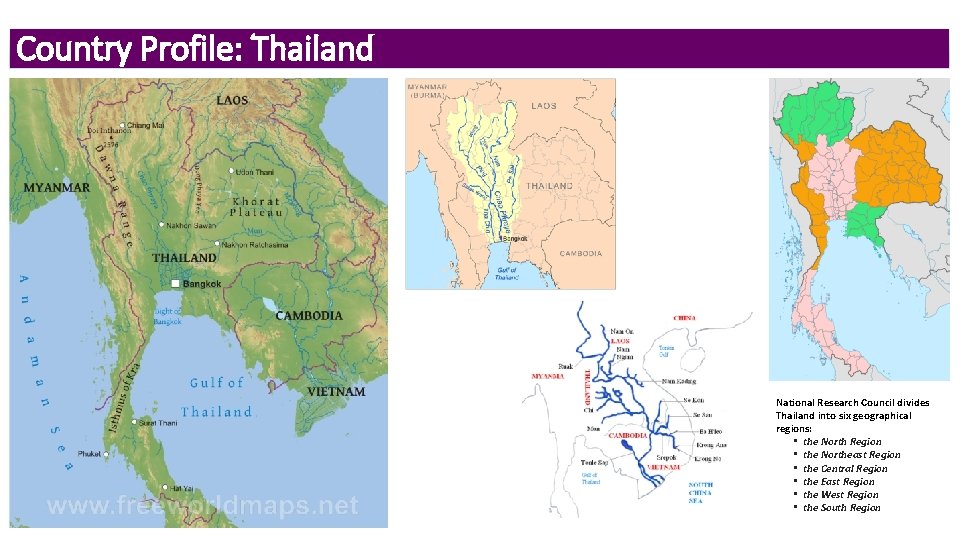 Country Profile: Thailand National Research Council divides Thailand into six geographical regions: • the