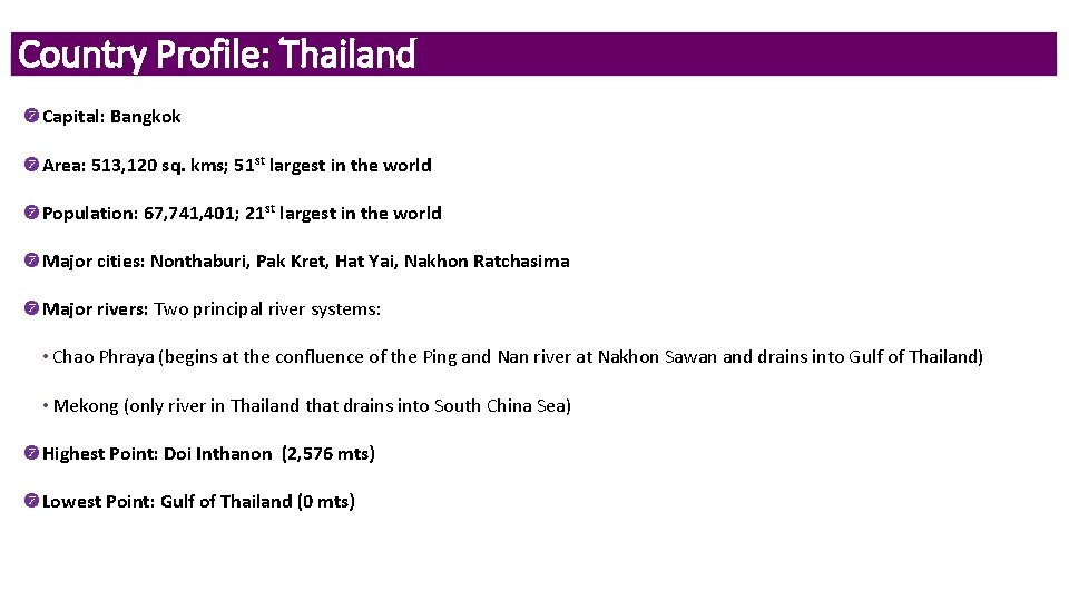 Country Profile: Thailand Capital: Bangkok Area: 513, 120 sq. kms; 51 st largest in