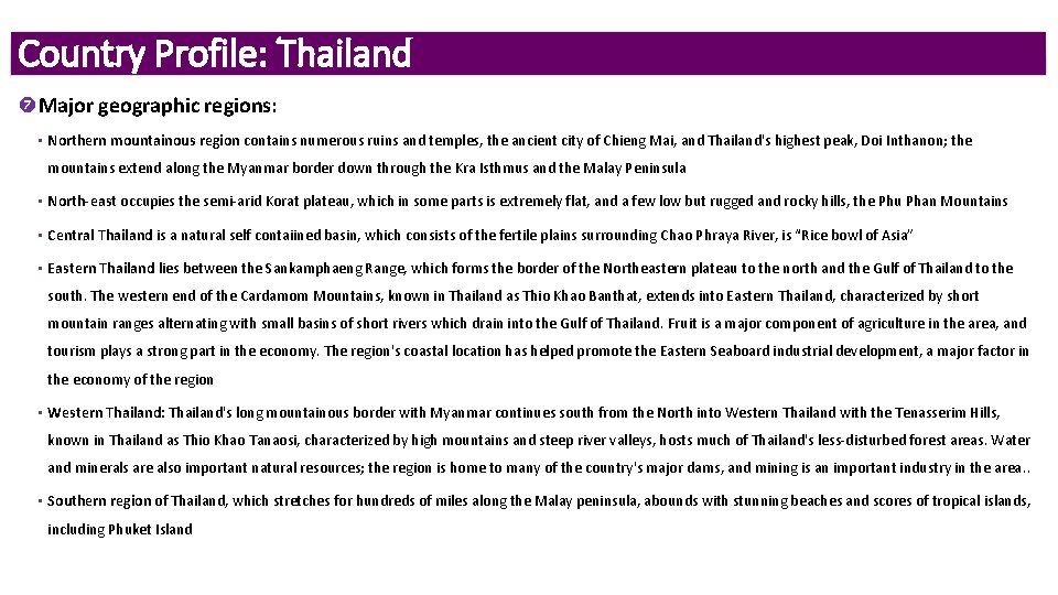 Country Profile: Thailand Major geographic regions: • Northern mountainous region contains numerous ruins and