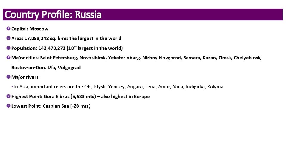 Country Profile: Russia Capital: Moscow Area: 17, 098, 242 sq. kms; the largest in