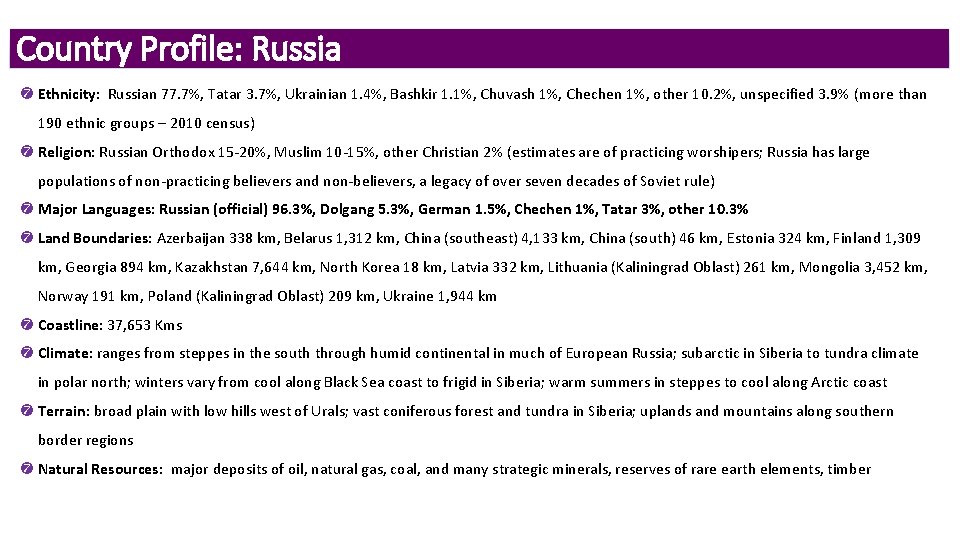 Country Profile: Russia Ethnicity: Russian 77. 7%, Tatar 3. 7%, Ukrainian 1. 4%, Bashkir