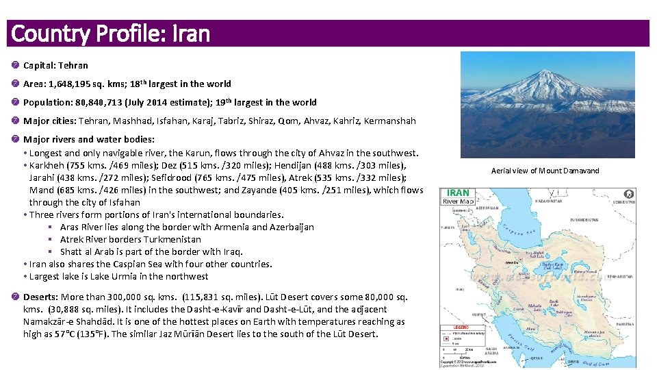 Country Profile: Iran Capital: Tehran Area: 1, 648, 195 sq. kms; 18 th largest