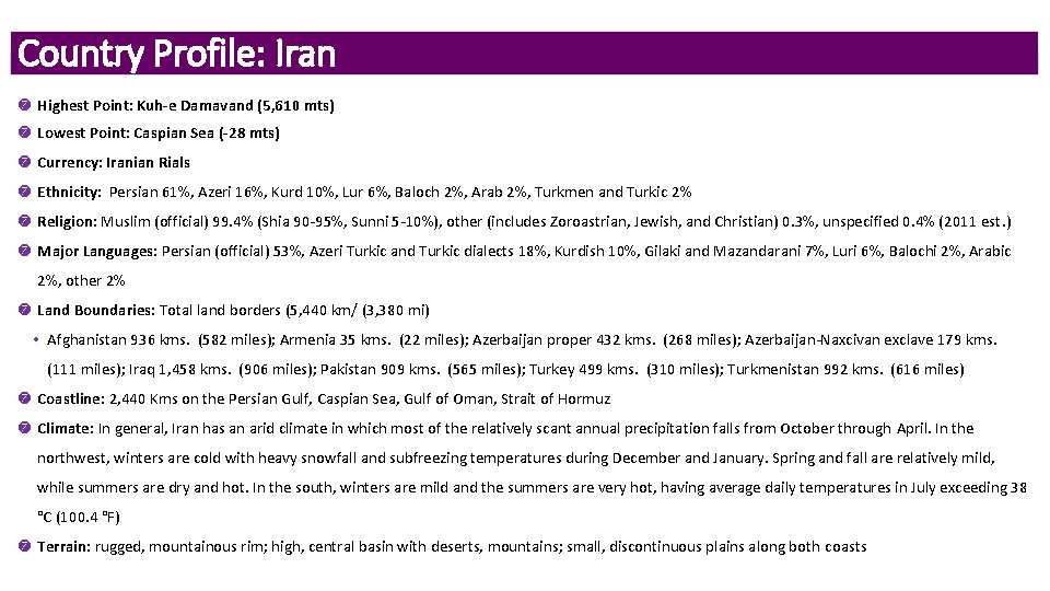 Country Profile: Iran Highest Point: Kuh-e Damavand (5, 610 mts) Lowest Point: Caspian Sea