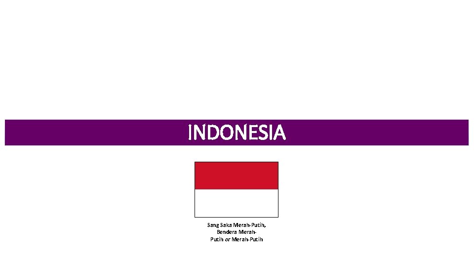 INDONESIA Sang Saka Merah-Putih, Bendera Merah. Putih or Merah-Putih 