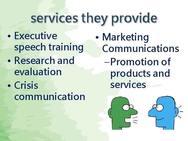 services they provide • Executive speech training • Research and evaluation • Crisis communication