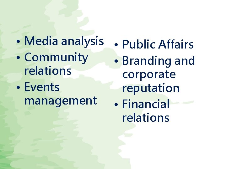  • Media analysis • Public Affairs • Community • Branding and relations corporate