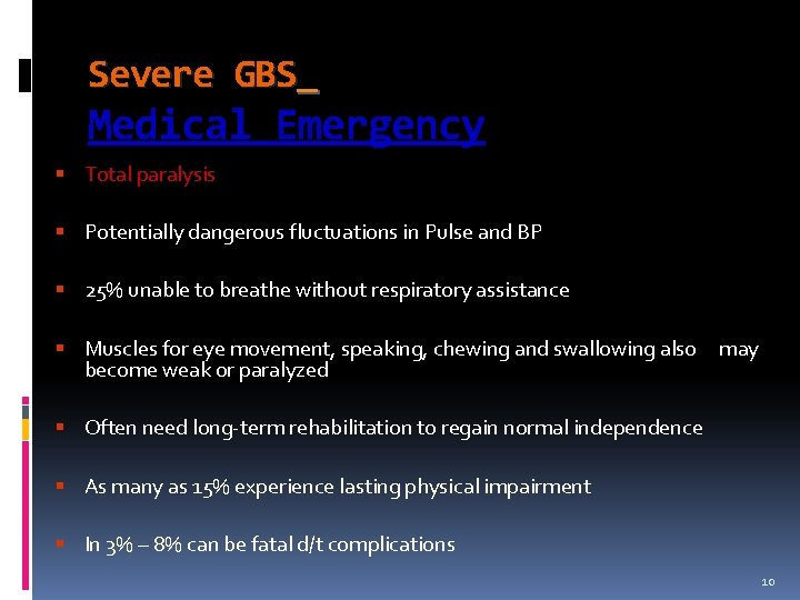 Severe GBS Medical Emergency § Total paralysis § Potentially dangerous fluctuations in Pulse and