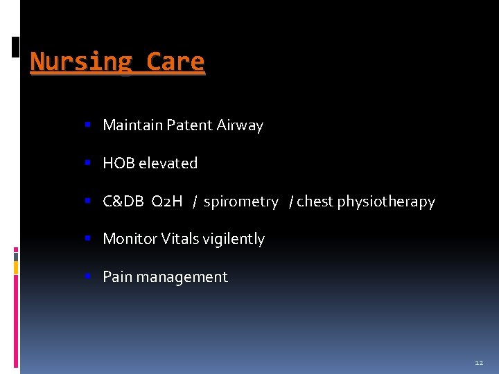 Nursing Care § Maintain Patent Airway § HOB elevated § C&DB Q 2 H