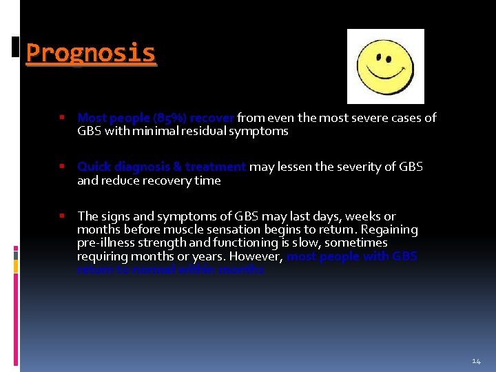 Prognosis § Most people (85%) recover from even the most severe cases of GBS