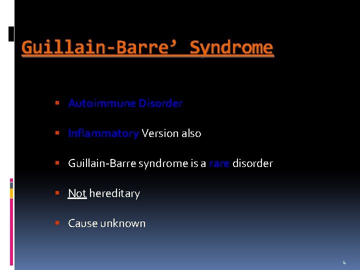 Guillain-Barre’ Syndrome § Autoimmune Disorder § Inflammatory Version also § Guillain-Barre syndrome is a