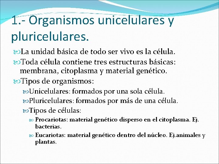 1. - Organismos unicelulares y pluricelulares. La unidad básica de todo ser vivo es