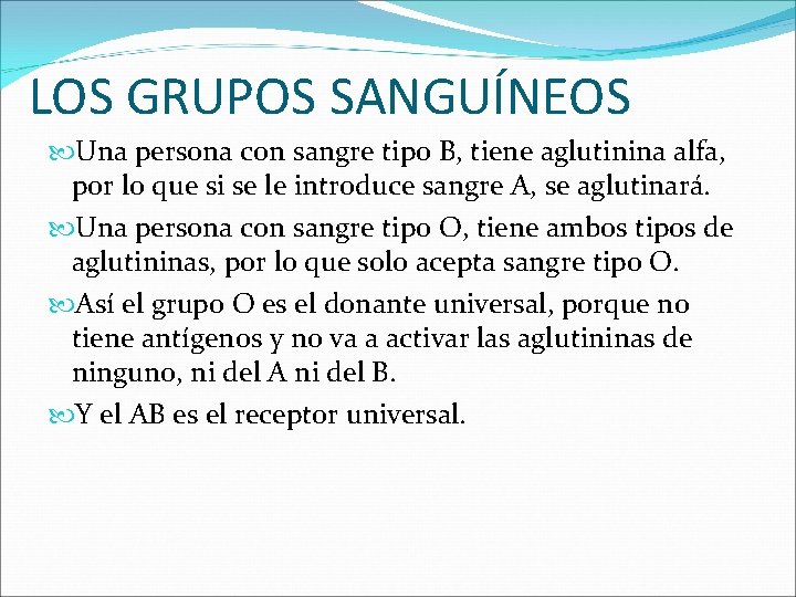 LOS GRUPOS SANGUÍNEOS Una persona con sangre tipo B, tiene aglutinina alfa, por lo