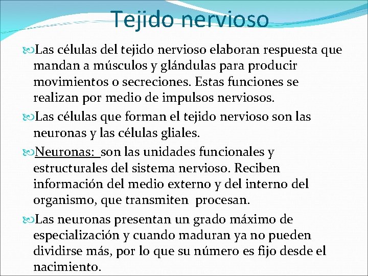 Tejido nervioso Las células del tejido nervioso elaboran respuesta que mandan a músculos y