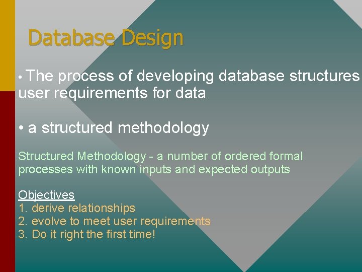 Database Design • The process of developing database structures user requirements for data • Database Design • The process of developing database structures user requirements for data •