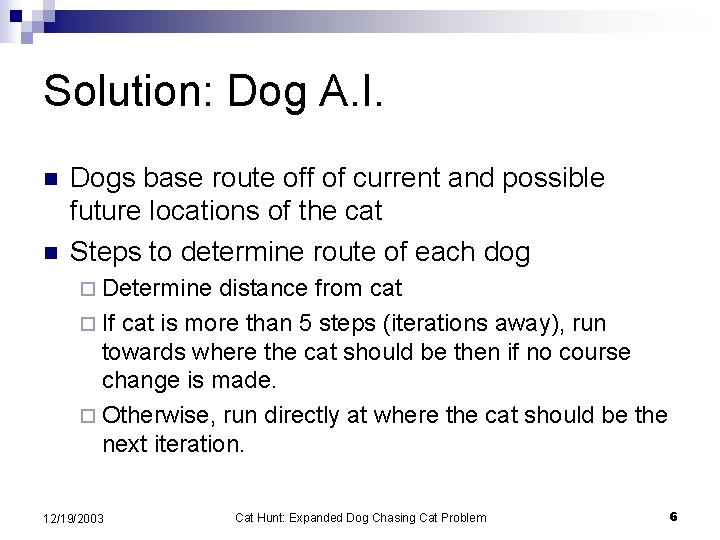 Solution: Dog A. I. n n Dogs base route off of current and possible