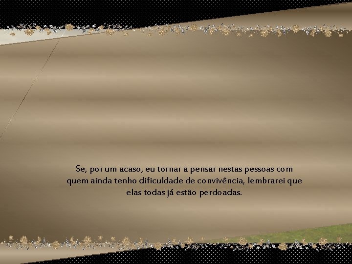 Se, por um acaso, eu tornar a pensar nestas pessoas com quem ainda tenho