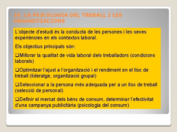 10. LA PSICOLOGIA DEL TREBALL I LES ORGANITZACIONS L’objecte d’estudi és la conducta de
