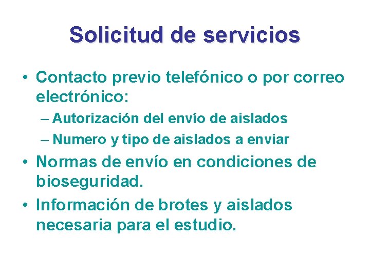 Solicitud de servicios • Contacto previo telefónico o por correo electrónico: – Autorización del