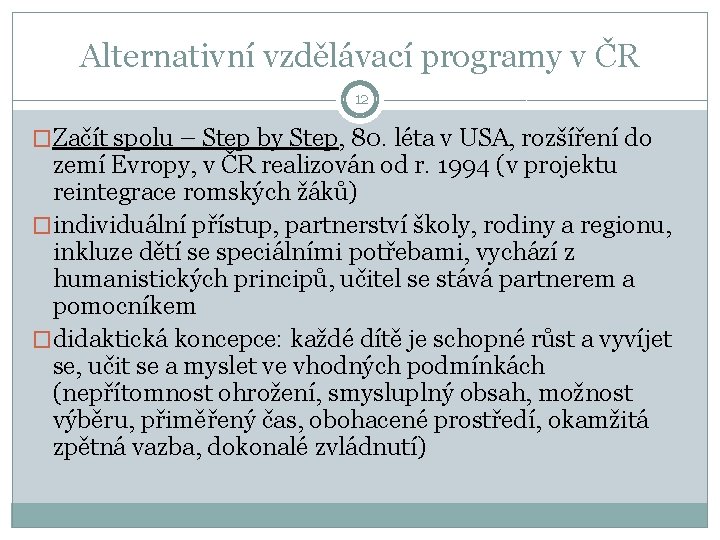 Alternativní vzdělávací programy v ČR 12 �Začít spolu – Step by Step, 80. léta