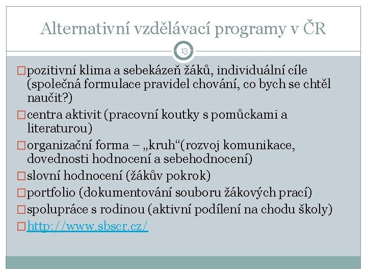 Alternativní vzdělávací programy v ČR 13 �pozitivní klima a sebekázeň žáků, individuální cíle (společná