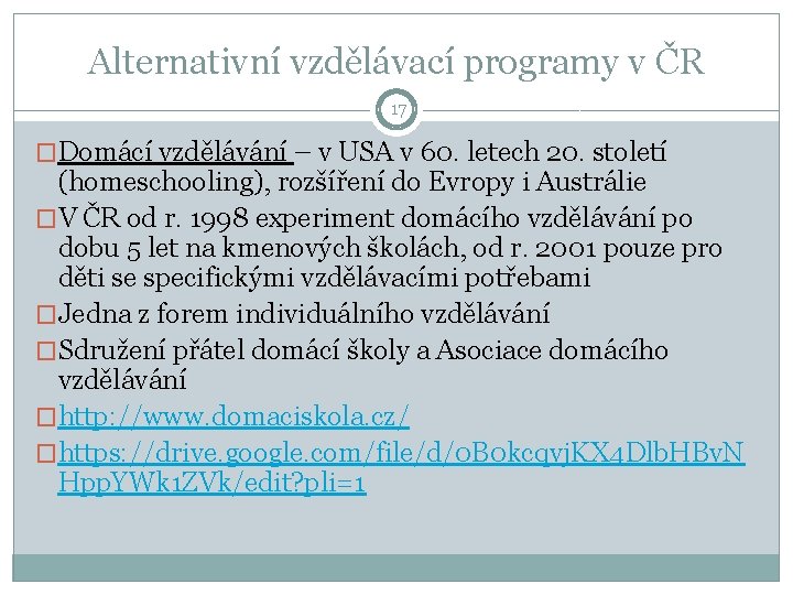 Alternativní vzdělávací programy v ČR 17 �Domácí vzdělávání – v USA v 60. letech