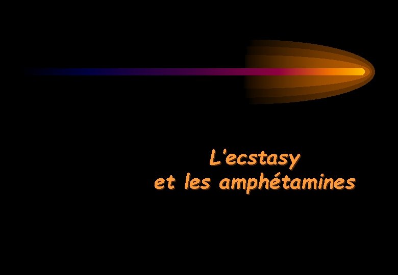 L’ecstasy et les amphétamines 