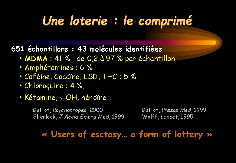 Une loterie : le comprimé 651 échantillons : 43 molécules identifiées • MDMA :