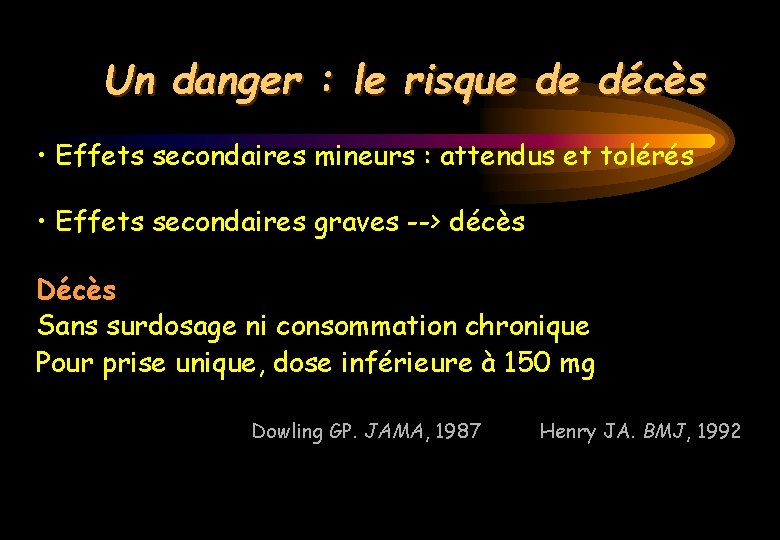 Un danger : le risque de décès • Effets secondaires mineurs : attendus et