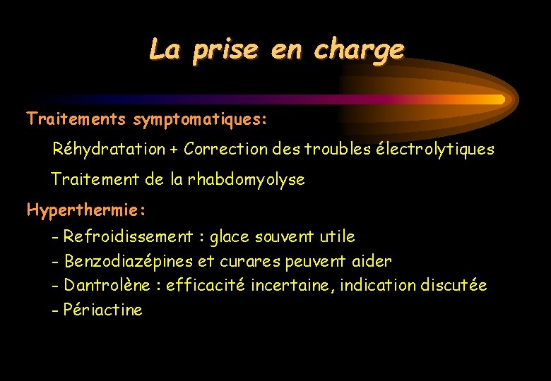 La prise en charge Traitements symptomatiques: Réhydratation + Correction des troubles électrolytiques Traitement de