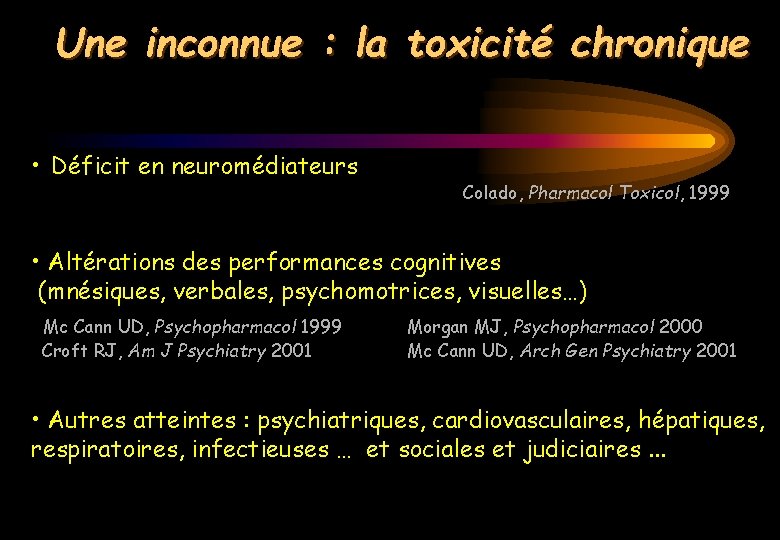 Une inconnue : la toxicité chronique • Déficit en neuromédiateurs Colado, Pharmacol Toxicol, 1999